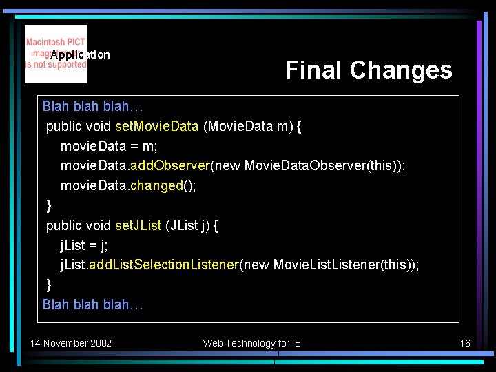 Application Final Changes Blah blah… public void set. Movie. Data (Movie. Data m) {