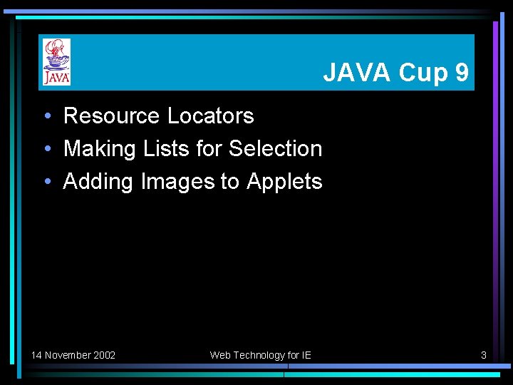 JAVA Cup 9 • Resource Locators • Making Lists for Selection • Adding Images