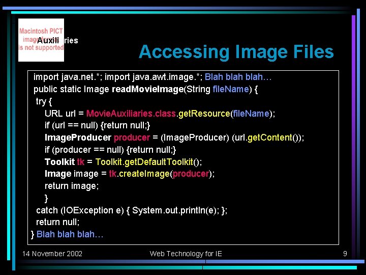 Auxiliaries Accessing Image Files import java. net. *; import java. awt. image. *; Blah