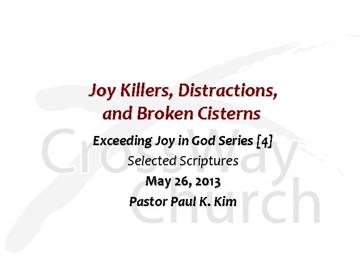 Joy Killers, Distractions, and Broken Cisterns Exceeding Joy in God Series [4] Selected Scriptures