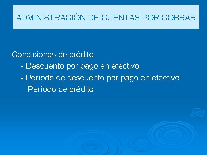 ADMINISTRACIÓN DE CUENTAS POR COBRAR Condiciones de crédito - Descuento por pago en efectivo