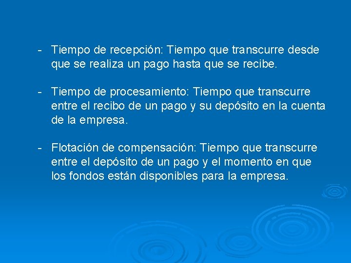 - Tiempo de recepción: Tiempo que transcurre desde que se realiza un pago hasta