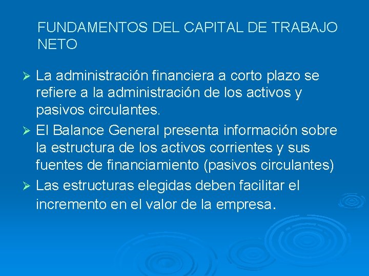 FUNDAMENTOS DEL CAPITAL DE TRABAJO NETO La administración financiera a corto plazo se refiere