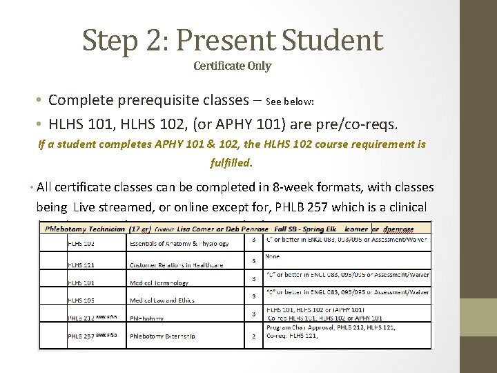 Step 2: Present Student Certificate Only • Complete prerequisite classes – See below: •