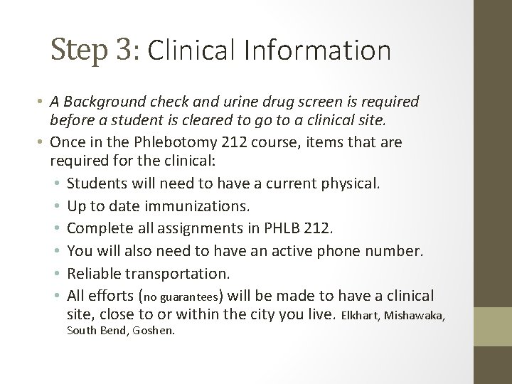 Step 3: Clinical Information • A Background check and urine drug screen is required
