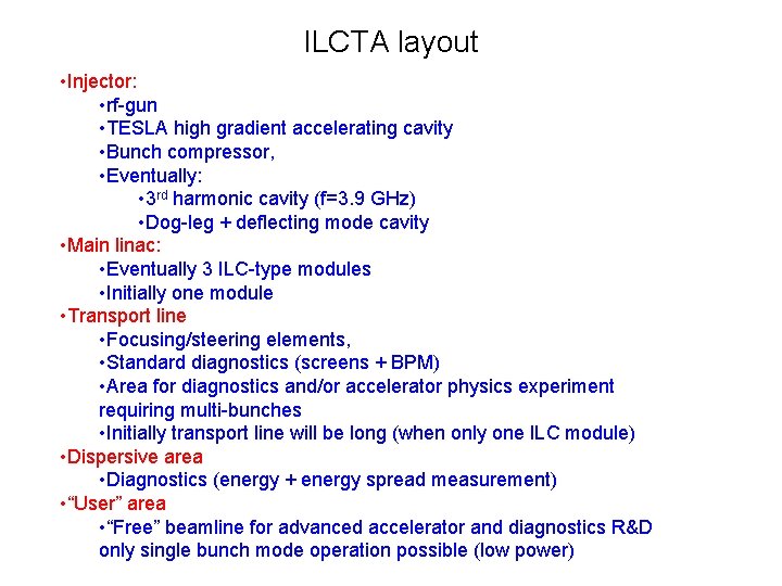 ILCTA layout • Injector: • rf-gun • TESLA high gradient accelerating cavity • Bunch