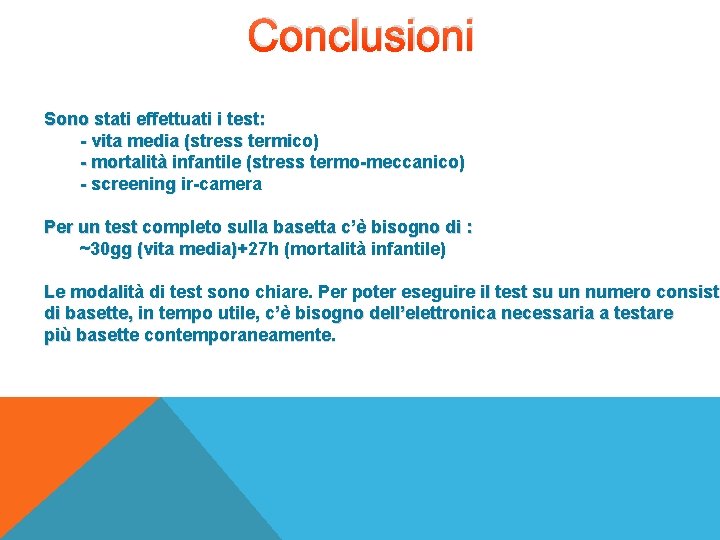 Conclusioni Sono stati effettuati i test: - vita media (stress termico) - mortalità infantile