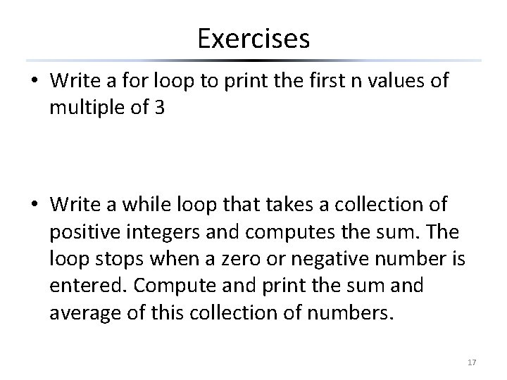 Exercises • Write a for loop to print the first n values of multiple