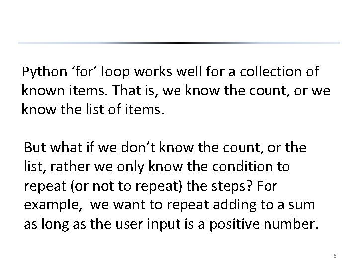 Python ‘for’ loop works well for a collection of known items. That is, we