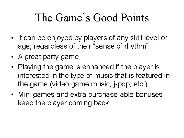 The Game’s Good Points • It can be enjoyed by players of any skill