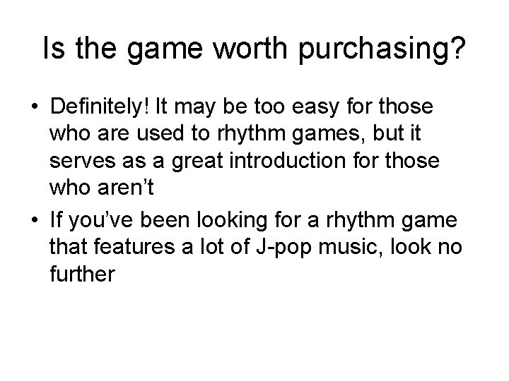 Is the game worth purchasing? • Definitely! It may be too easy for those