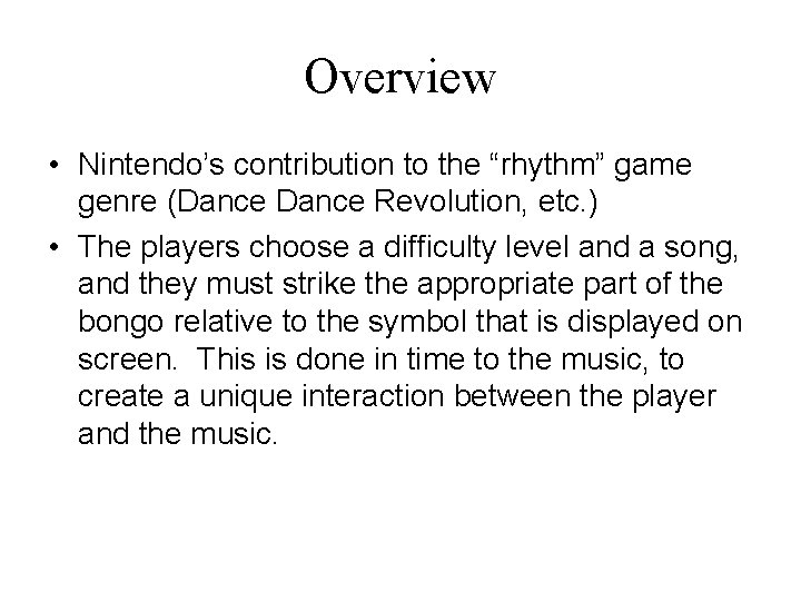 Overview • Nintendo’s contribution to the “rhythm” game genre (Dance Revolution, etc. ) •