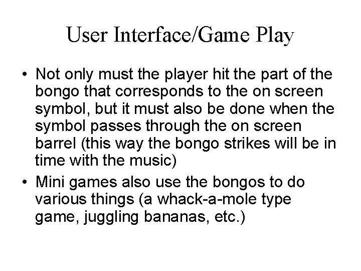 User Interface/Game Play • Not only must the player hit the part of the