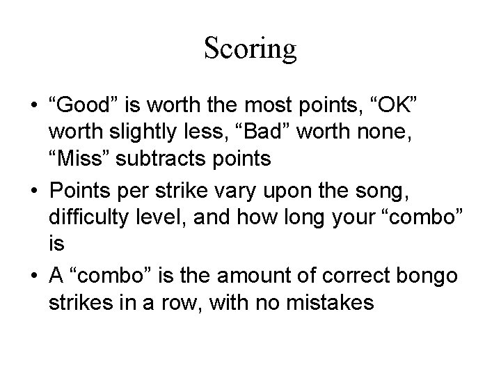 Scoring • “Good” is worth the most points, “OK” worth slightly less, “Bad” worth