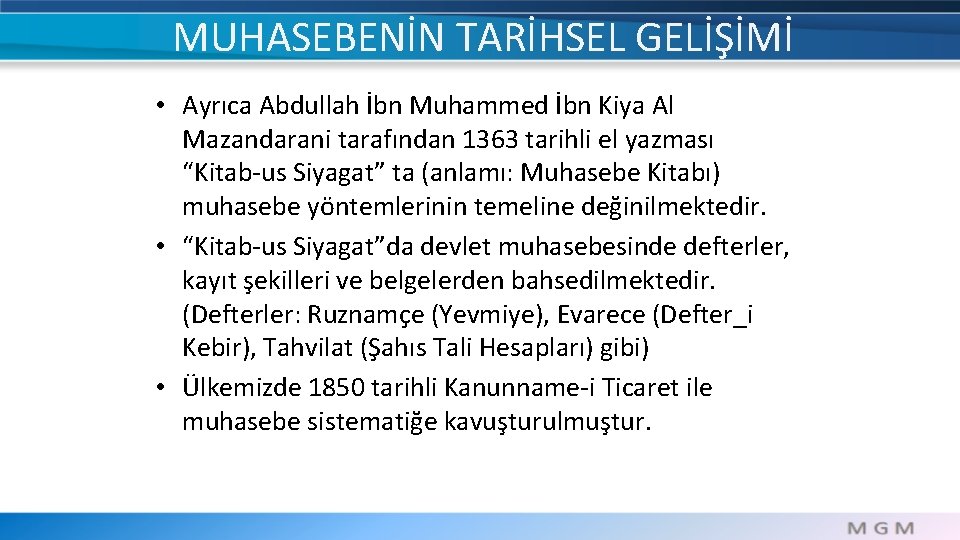 MUHASEBENİN TARİHSEL GELİŞİMİ • Ayrıca Abdullah İbn Muhammed İbn Kiya Al Mazandarani tarafından 1363