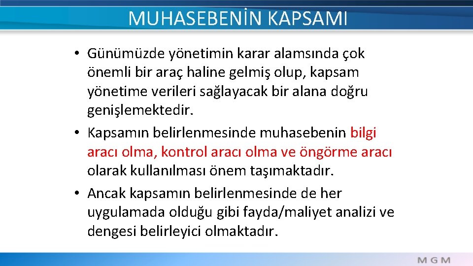 MUHASEBENİN KAPSAMI • Günümüzde yönetimin karar alamsında çok önemli bir araç haline gelmiş olup,