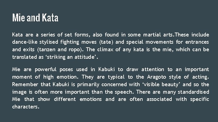 Mie and Kata are a series of set forms, also found in some martial