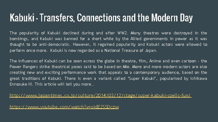 Kabuki - Transfers, Connections and the Modern Day The popularity of Kabuki declined during