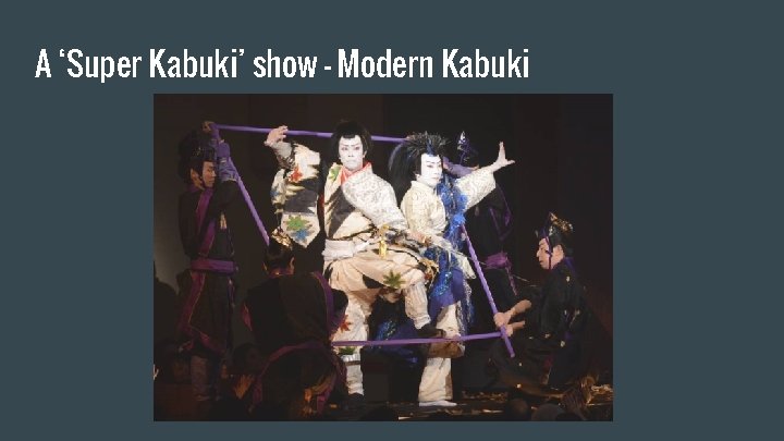 A ‘Super Kabuki’ show - Modern Kabuki 