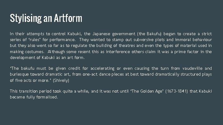 Stylising an Artform In their attempts to control Kabuki, the Japanese government (the Bakufu)