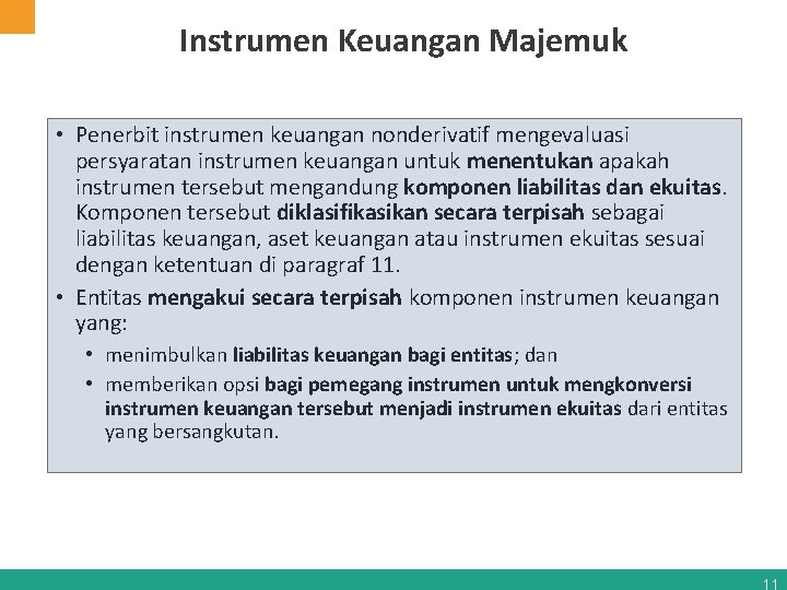 Instrumen Keuangan Majemuk • Penerbit instrumen keuangan nonderivatif mengevaluasi persyaratan instrumen keuangan untuk menentukan