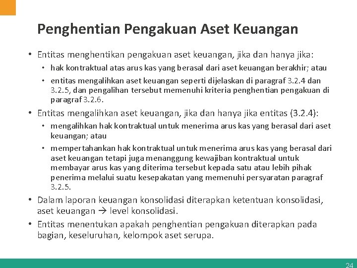 Penghentian Pengakuan Aset Keuangan • Entitas menghentikan pengakuan aset keuangan, jika dan hanya jika: