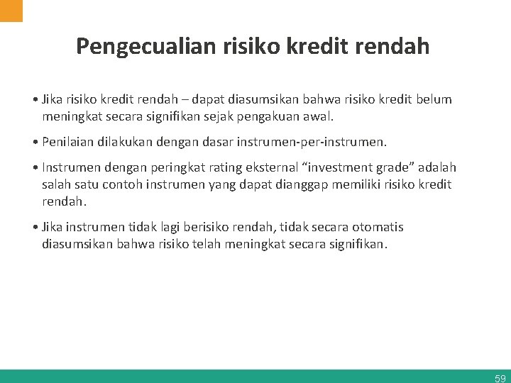 Pengecualian risiko kredit rendah • Jika risiko kredit rendah – dapat diasumsikan bahwa risiko