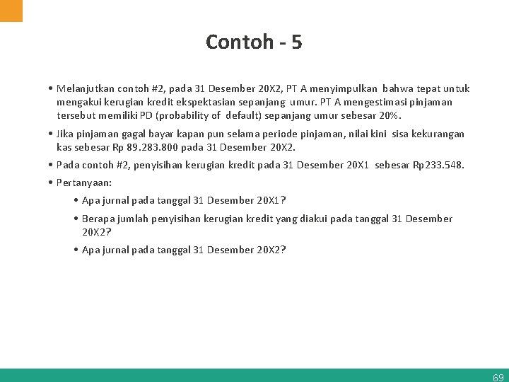 Contoh - 5 • Melanjutkan contoh #2, pada 31 Desember 20 X 2, PT