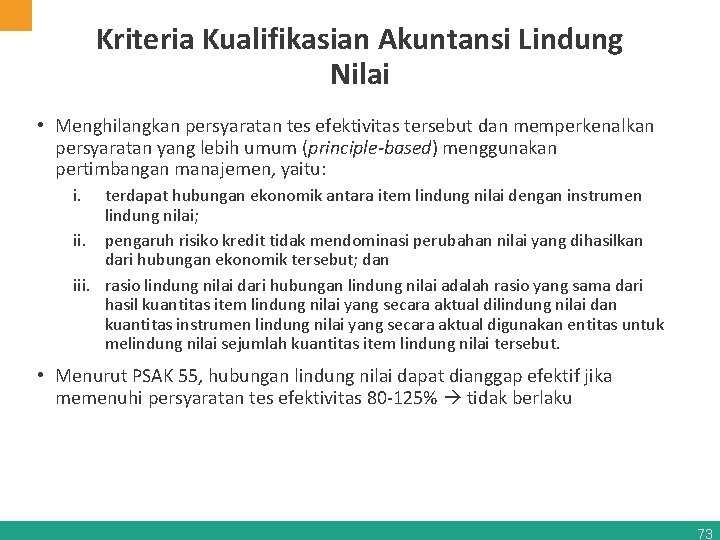 Kriteria Kualifikasian Akuntansi Lindung Nilai • Menghilangkan persyaratan tes efektivitas tersebut dan memperkenalkan persyaratan