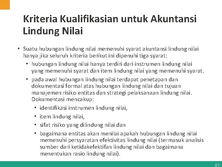 Kriteria Kualifikasian untuk Akuntansi Lindung Nilai • Suatu hubungan lindung nilai memenuhi syarat akuntansi