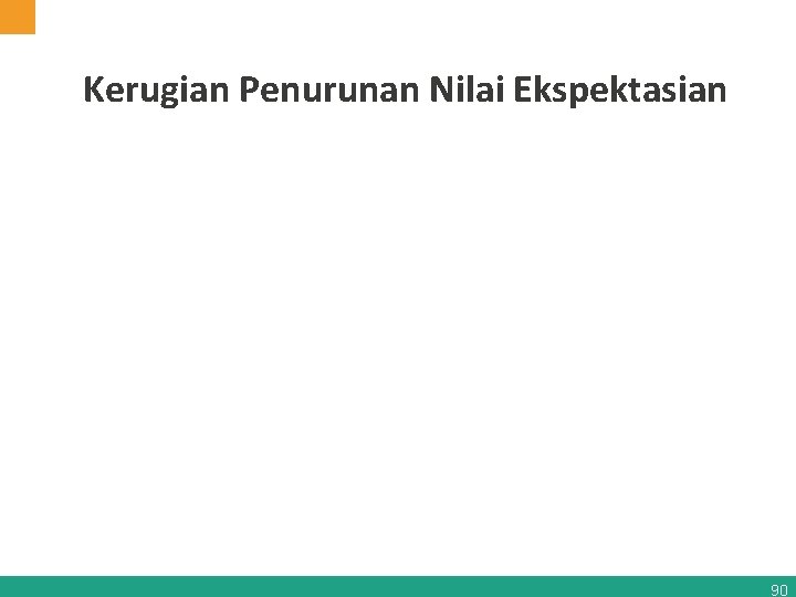 Kerugian Penurunan Nilai Ekspektasian 90 