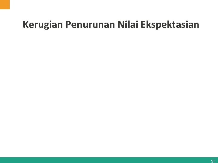 Kerugian Penurunan Nilai Ekspektasian 91 