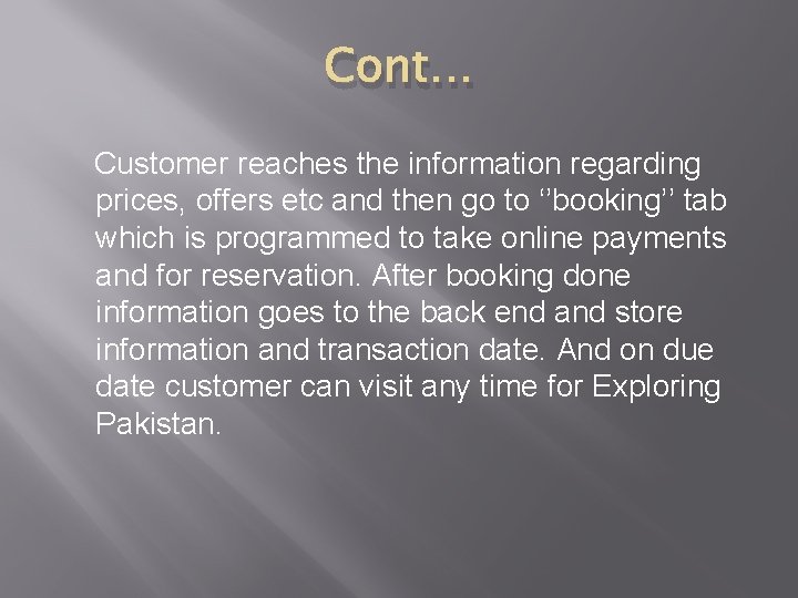 Cont… Customer reaches the information regarding prices, offers etc and then go to ‘’booking’’