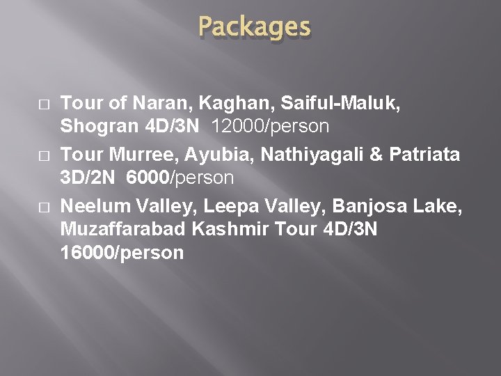 Packages � � � Tour of Naran, Kaghan, Saiful-Maluk, Shogran 4 D/3 N 12000/person