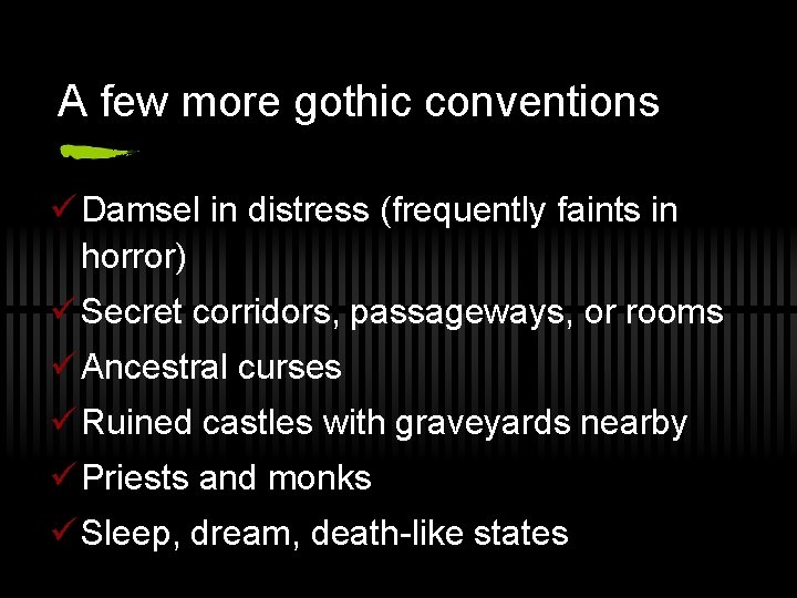 A few more gothic conventions ü Damsel in distress (frequently faints in horror) ü A few more gothic conventions ü Damsel in distress (frequently faints in horror) ü