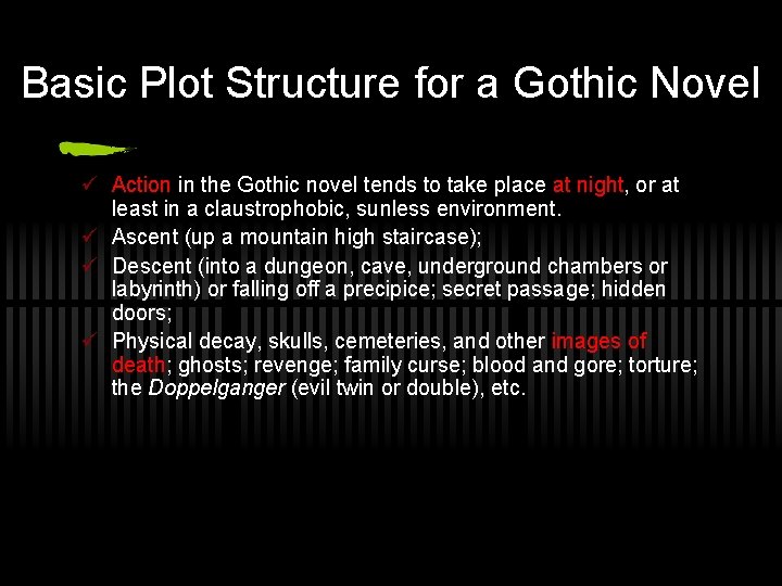Basic Plot Structure for a Gothic Novel ü Action in the Gothic novel tends Basic Plot Structure for a Gothic Novel ü Action in the Gothic novel tends