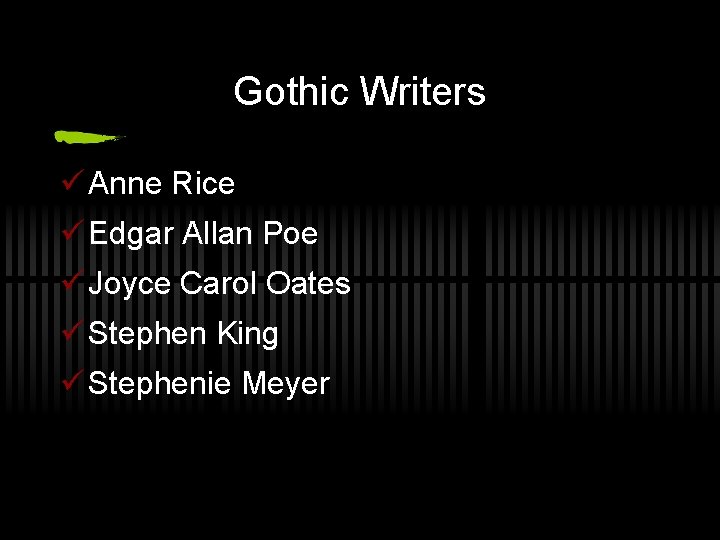 Gothic Writers ü Anne Rice ü Edgar Allan Poe ü Joyce Carol Oates ü Gothic Writers ü Anne Rice ü Edgar Allan Poe ü Joyce Carol Oates ü