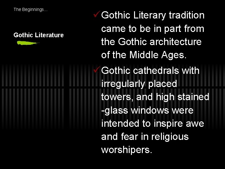 The Beginnings… Gothic Literature ü Gothic Literary tradition came to be in part from The Beginnings… Gothic Literature ü Gothic Literary tradition came to be in part from