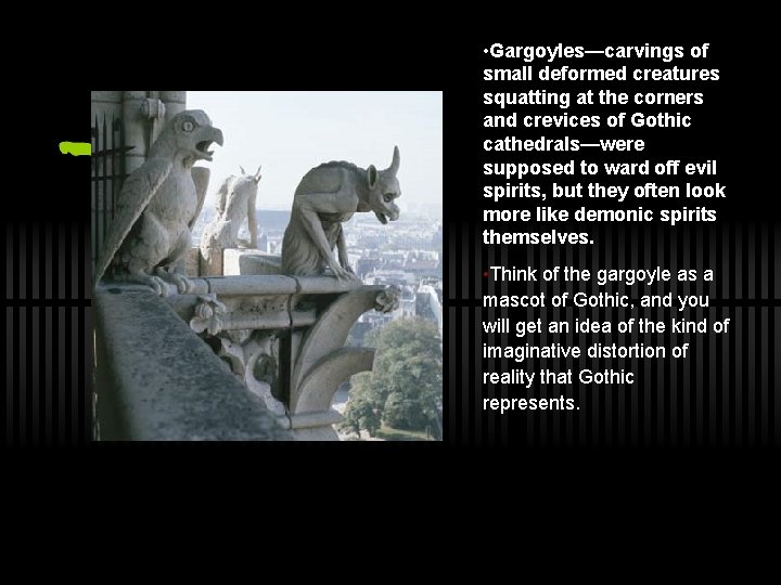 • Gargoyles—carvings of small deformed creatures squatting at the corners and crevices of • Gargoyles—carvings of small deformed creatures squatting at the corners and crevices of