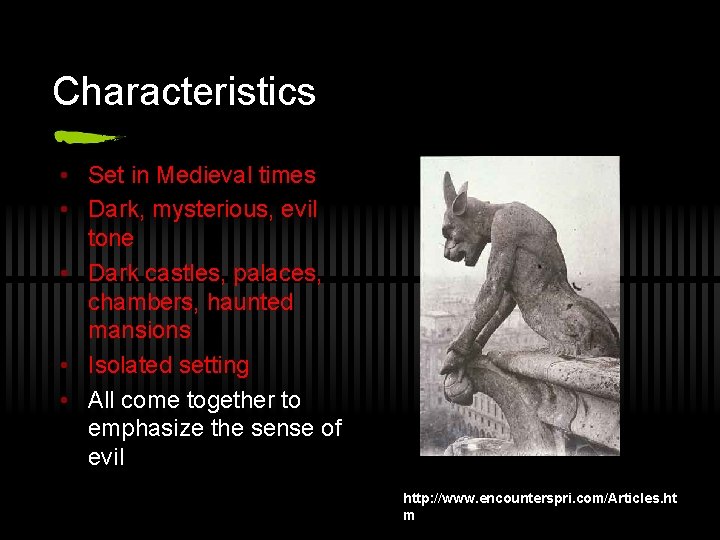 Characteristics • Set in Medieval times • Dark, mysterious, evil tone • Dark castles, Characteristics • Set in Medieval times • Dark, mysterious, evil tone • Dark castles,