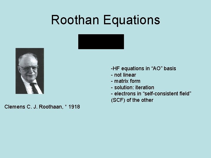 Roothan Equations -HF equations in “AO” basis - not linear - matrix form -