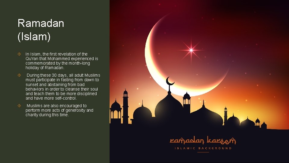 Ramadan (Islam) In Islam, the first revelation of the Qu'ran that Mohammed experienced is