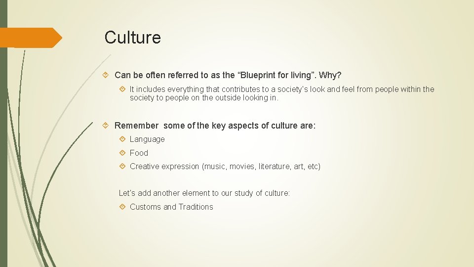 Culture Can be often referred to as the “Blueprint for living”. Why? It includes