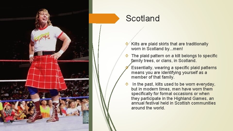 Scotland Kilts are plaid skirts that are traditionally worn in Scotland by. . .