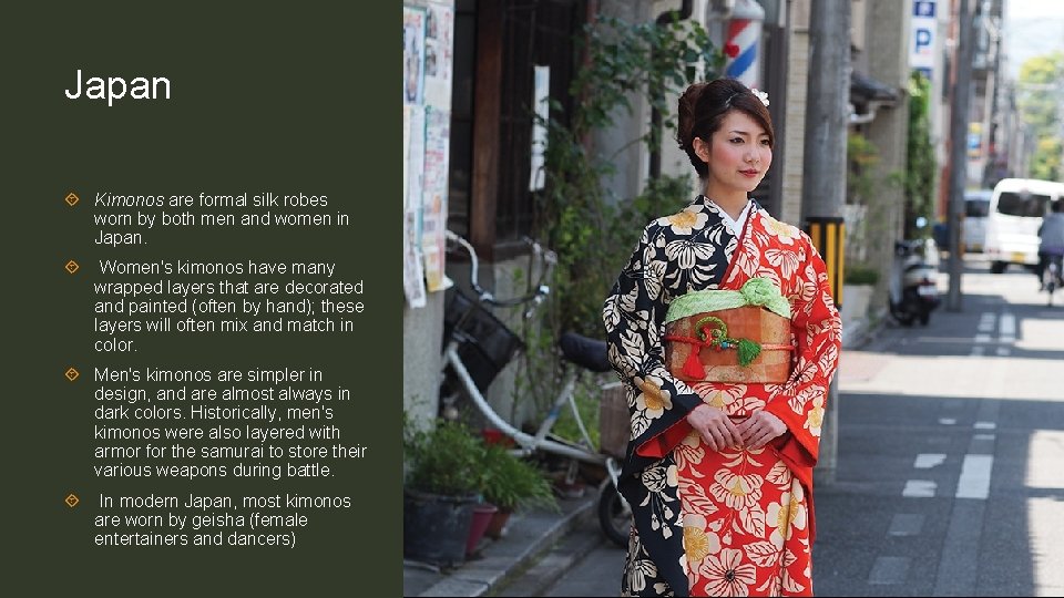 Japan Kimonos are formal silk robes worn by both men and women in Japan.