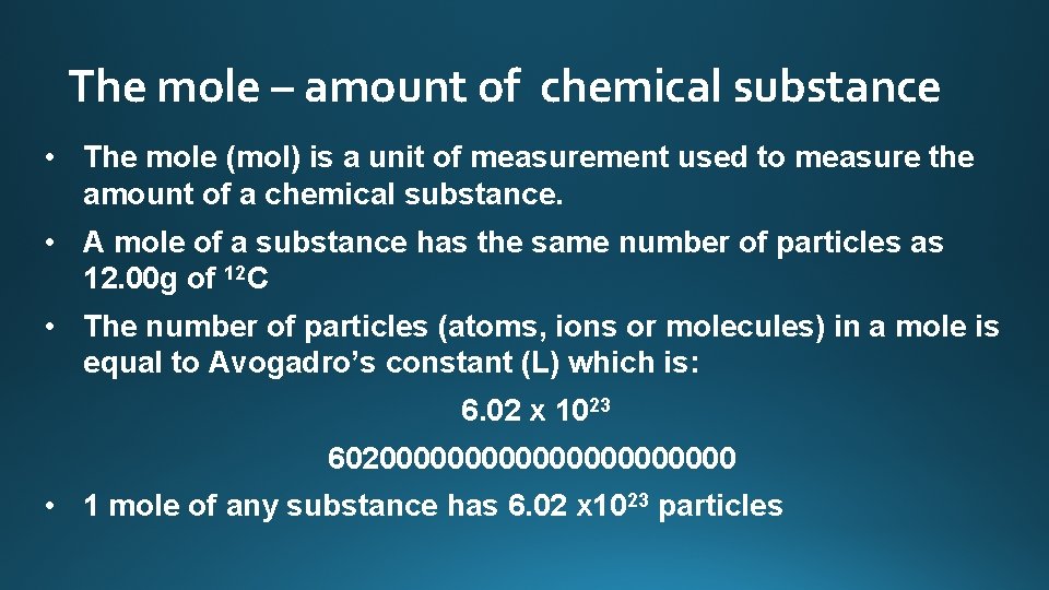 The mole – amount of chemical substance • The mole (mol) is a unit