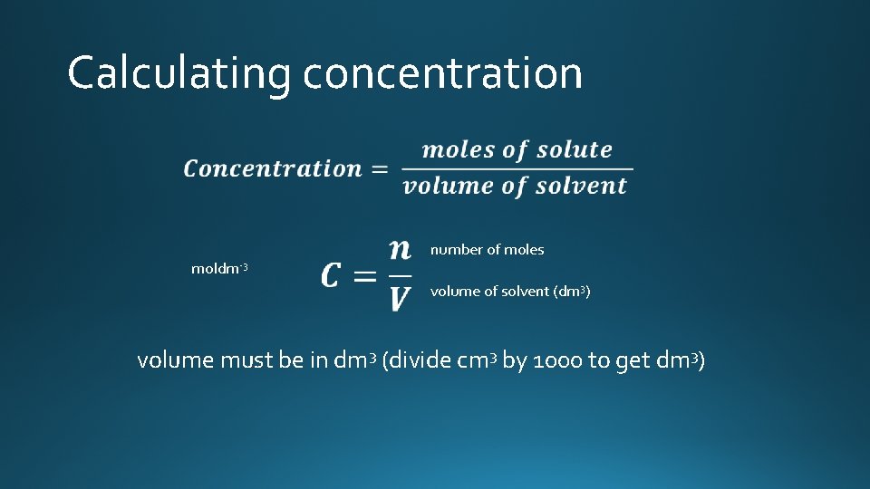 Calculating concentration moldm-3 number of moles volume of solvent (dm 3) volume must be