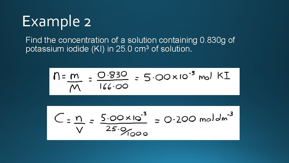 Example 2 Find the concentration of a solution containing 0. 830 g of potassium