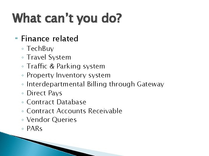 What can’t you do? Finance related ◦ ◦ ◦ ◦ ◦ Tech. Buy Travel