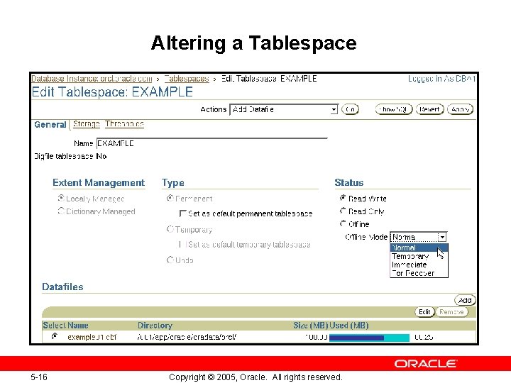 Altering a Tablespace 5 -16 Copyright © 2005, Oracle. All rights reserved. Altering a Tablespace 5 -16 Copyright © 2005, Oracle. All rights reserved.